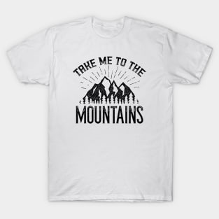 Take Me To The Mountains T-Shirt